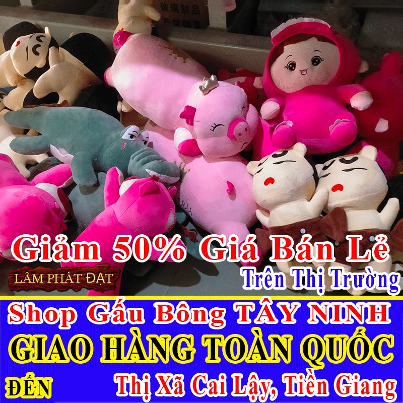 Shop Gấu Bông Bán Lẻ Giảm 50% FREESHIP Toàn Quốc Đến Thị Xã Cai Lậy