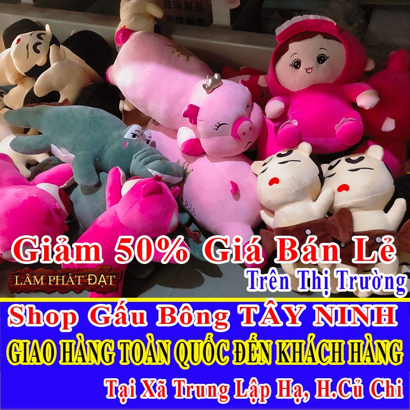 Shop Gấu Bông Bán Lẻ Giảm 50% FREESHIP Toàn Quốc Đến Xã Trung Lập Hạ